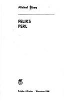 Cover of: Feliks Perl by Michał Śliwa