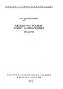 Cover of: Królestwo Polskie wobec Austro-Węgier 1914-1918