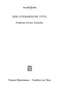 Cover of: Der literarische Titel: Funktionen, Formen, Geschichte