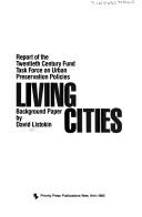 Cover of: Living cities: report of the Twentieth Century Fund Task Force on Urban Preservation Policies
