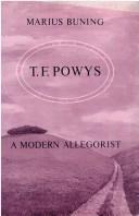 Cover of: T.F. Powys: a modern allegorist : the companion novels, Mr Weston's good wine and Unclay, in the light of modern allegorical theory