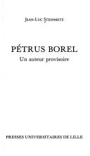 Pétrus Borel, un auteur provisoire by Jean-Luc Steinmetz