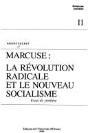 Cover of: Marcuse, la révolution radicale et le nouveau socialisme: essai de synthèse