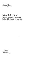 Cover of: Señas de Leviatán: estado nacional y sociedad industrial, España 1936-1980