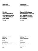 Cover of: Family characteristics and labour force activity: annual averages, 1977-1984 = Caractéristiques familiales et activité sur le marché du travail : moyennes annuelles, 1977-1984.