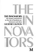 Cover of: The innovators: the Sydney alternatives in the rise of modern art, literature, and ideas