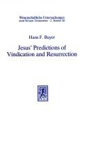 Cover of: Jesus' predictions of vindication and resurrection: the provenance, meaning, and correlation of the synoptic predictions