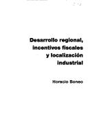 Cover of: Desarrollo regional, incentivos fiscales y localización industrial