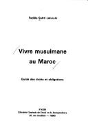 Cover of: Vivre musulmane au Maroc: guide des droits et obligations