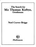 Cover of: The search for Mr. Thomas Kirbye, gentleman by Noel Currer-Briggs