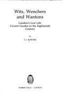Cover of: Wits, wenchers, and wantons: London's low life : Covent Garden in the eighteenth century