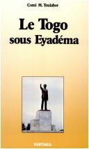 Cover of: Le Togo sous Eyadéma by Comi M. Toulabor
