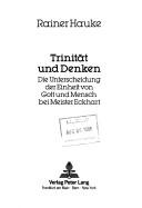 Cover of: Trinität und Denken: die Unterscheidung der Einheit von Gott und Mensch bei Meister Eckhart