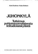 Juhonkylä, tutkimus pohjoissuomalaisesta lestadiolaiskylästä by Kirsti Suolinna