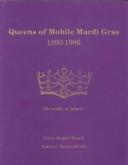 Cover of: Queens of Mobile Mardi Gras, 1893-1986