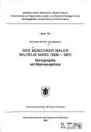 Cover of: Der Münchner Maler Wilhelm Marc (1839-1907) by Bringfriede Baumann, Bringfriede Baumann