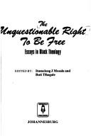 Cover of: The Unquestionable right to be free: essays in Black theology