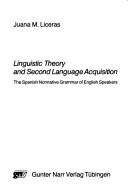 Linguistic theory and second language acquisition by Juana M. Liceras