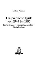 Cover of: Die polnische Lyrik von 1945 bis 1985: Entwicklung, Generationenfolge, Periodisation