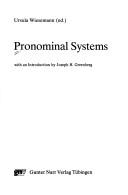 Cover of: Pronominal systems by Ursula Wiesemann, ed. ; with an introduction by Joseph H. Greenberg.