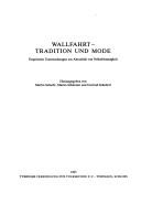 Cover of: Wallfahrt, Tradition und Mode: empirische Untersuchungen zur Aktualität von Volksfrömmigkeit