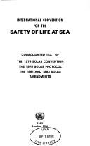 Cover of: International Convention for the Safety of Life at Sea: consolidated text of the 1974 SOLAS Convention, the 1978 SOLAS Protocol, the 1981 and 1983 SOLAS Amendments.