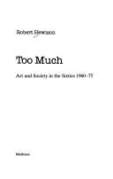 Cover of: Too much: art and society in the Sixties, 1960-75