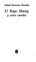 Cover of: El Rayo Macoy y otros cuentos by Rafael Ramírez Heredia