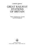 Cover of: Great railway stations of Britain: their architecture, growth, and development