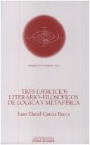 Cover of: Tres ejercicios literario-filosóficos de lógica y metafísica