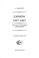 Cover of: Canada, 1957-1967: the years of uncertainty and innovation