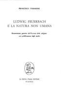 Cover of: Ludwig Feuerbach e la natura non umana: ricostruzione genetica dell'Essenza della religione con pubblicazione degli inediti