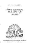 Cover of: Arte y arquitectura en la Sierra Alta, siglo XVI
