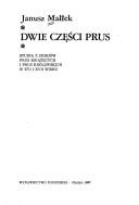 Cover of: Dwie części Prus: studia z dziejów Prus Książęcych i Prus Królewskich w XVI i XVII wieku