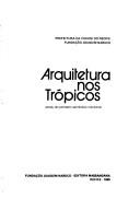 Cover of: Arquitetura nos trópicos: anais do primeiro seminário nacional