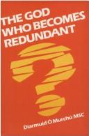 Cover of: The God who becomes redundant
