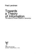 Cover of: Towards a theory of information: the status of partial objects in semantics