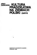Cover of: Kultura pradziejowa na ziemiach Polski: zarys