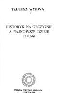 Cover of: Historyk na obczyźnie a najnowsze dzieje Polski