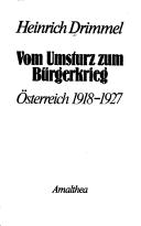 Cover of: Vom Umsturz zum Bürgerkrieg by Heinrich Drimmel