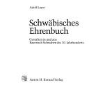 Cover of: Schwäbisches Ehrenbuch: Gestalten in und aus Bayerisch Schwaben des 20. Jahrhunderts