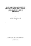 Cover of: Geschichte der Vereinigten Protestantisch-Evangelisch-Christlichen Kirche der Pfalz