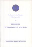Cover of: Democracy in international relations by edited by Hans Köchler.