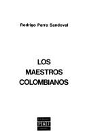 Cover of: Los maestros colombianos by Rodrigo Parra Sandoval