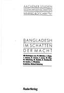 Bangladesh im Schatten der Macht by Winfried Böttcher, Michael Nebelung