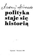 Cover of: Polityka staje się historią