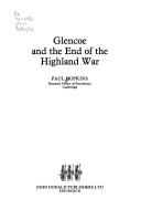 Cover of: Glencoe and the end of the Highland War by Paul Hopkins, Paul Hopkins