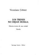 Cover of: Los trenes no dejan huella by Victoriano Crémer