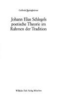 Cover of: Johann Elias Schlegels poetische Theorie im Rahmen der Tradition by Gerlinde Bretzigheimer