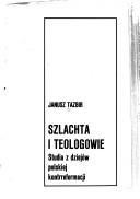 Cover of: Szlachta i teologowie by Janusz Tazbir